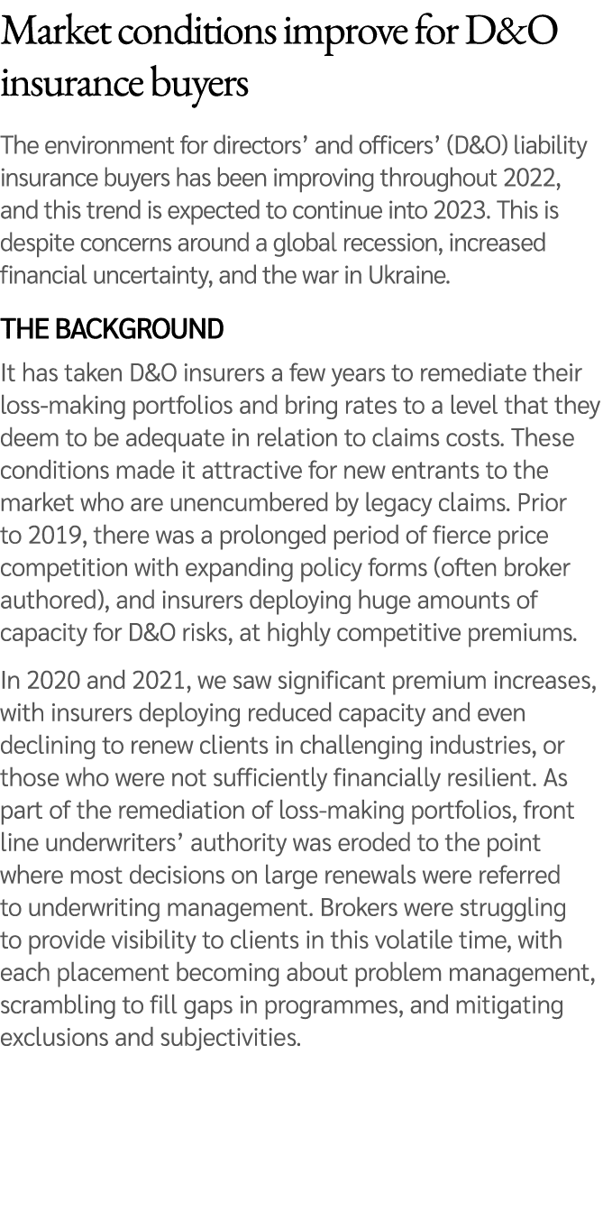 Market conditions improve for D&O insurance buyers The environment for directors’ and officers’ (D&O) liability insur...