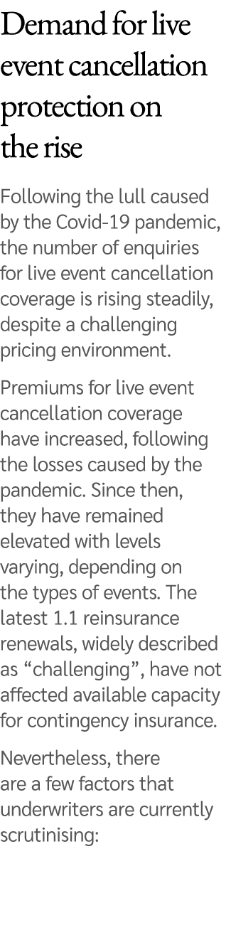 Demand for live event cancellation protection on the rise Following the lull caused by the Covid 19 pandemic, the num...