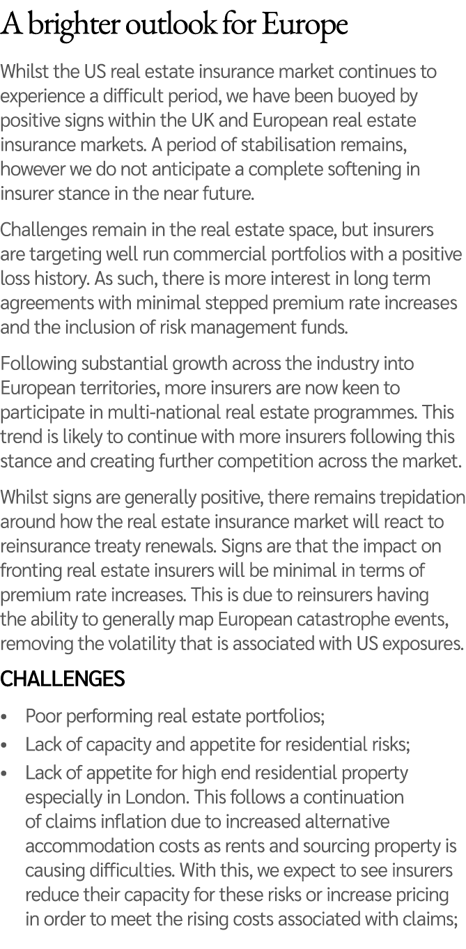 A brighter outlook for Europe Whilst the US real estate insurance market continues to experience a difficult period, ...