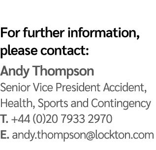 For further information, please contact: Andy Thompson Senior Vice President Accident, Health, Sports and Contingency...