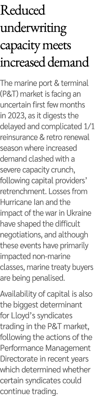 Reduced underwriting capacity meets increased demand The marine port & terminal (P&T) market is facing an uncertain f...