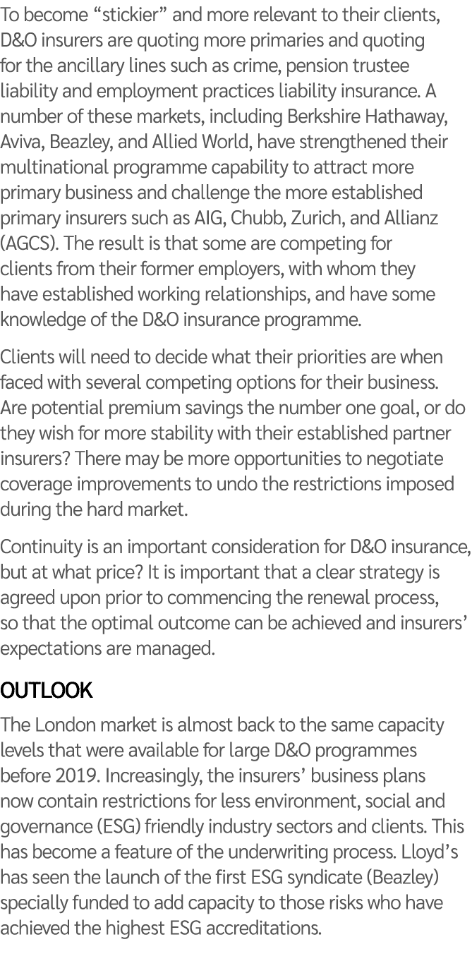 To become “stickier” and more relevant to their clients, D&O insurers are quoting more primaries and quoting for the ...