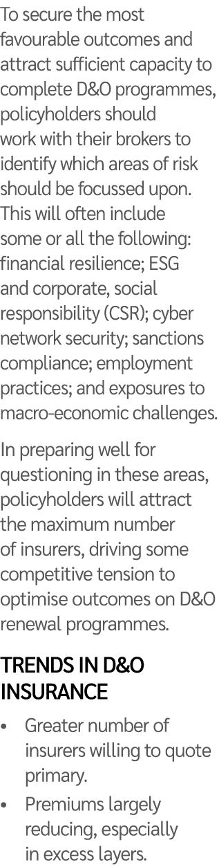 To secure the most favourable outcomes and attract sufficient capacity to complete D&O programmes, policyholders shou...