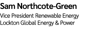 Sam Northcote Green Vice President Renewable Energy Lockton Global Energy & Power 
