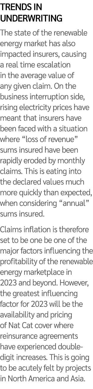 Trends in underwriting The state of the renewable energy market has also impacted insurers, causing a real time escal...