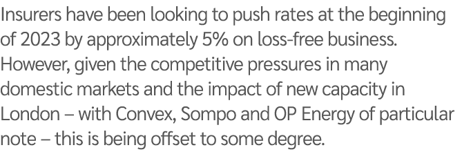 Insurers have been looking to push rates at the beginning of 2023 by approximately 5% on loss free business. However,...