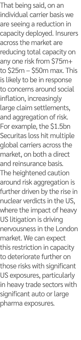 That being said, on an individual carrier basis we are seeing a reduction in capacity deployed. Insurers across the m...