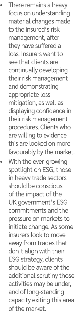 • There remains a heavy focus on understanding material changes made to the insured’s risk management, after they hav...