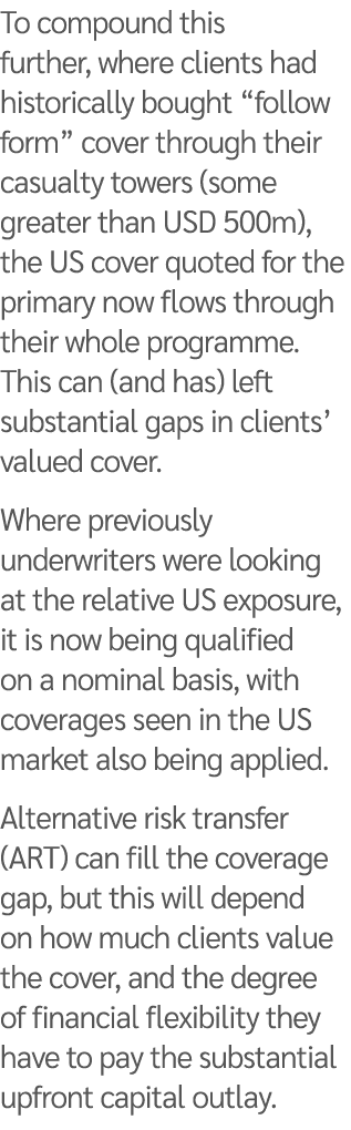 To compound this further, where clients had historically bought “follow form” cover through their casualty towers (so...