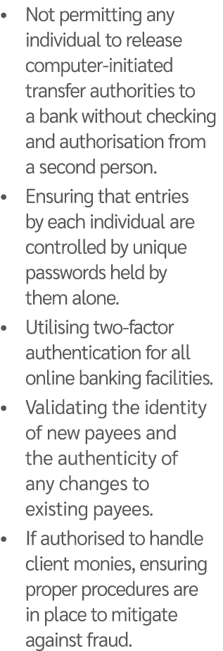 • Not permitting any individual to release computer initiated transfer authorities to a bank without checking and aut...