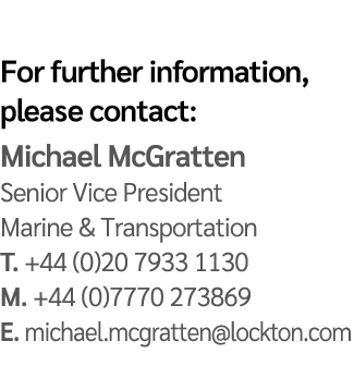 For further information, please contact: Michael McGratten Senior Vice President Marine & Transportation T. +44 (0)20...