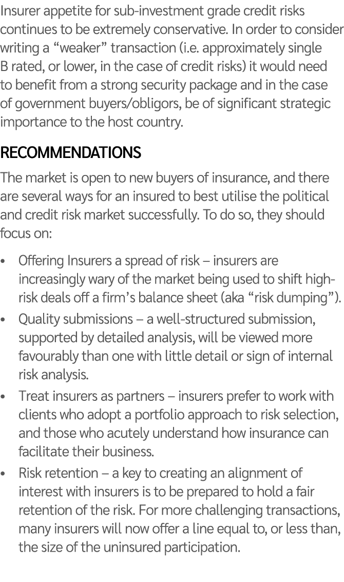 Insurer appetite for sub investment grade credit risks continues to be extremely conservative. In order to consider w...