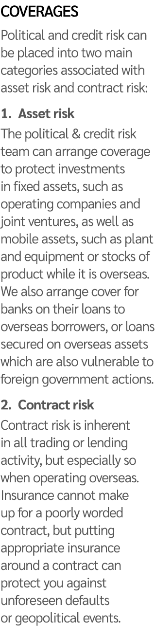 Coverages Political and credit risk can be placed into two main categories associated with asset risk and contract ri...