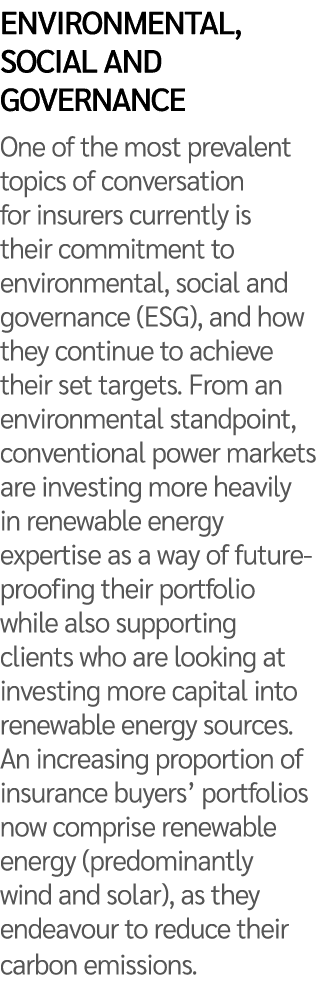 Environmental, social and governance One of the most prevalent topics of conversation for insurers currently is their...