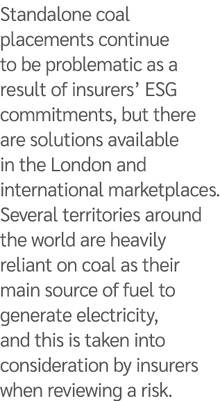Standalone coal placements continue to be problematic as a result of insurers’ ESG commitments, but there are solutio...