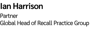 Ian Harrison Partner Global Head of Recall Practice Group