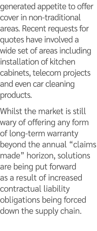 generated appetite to offer cover in non traditional areas. Recent requests for quotes have involved a wide set of ar...