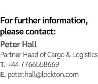 For further information, please contact: Peter Hall Partner Head of Cargo & Logistics T. +44 7766558669 E. peter.hall...