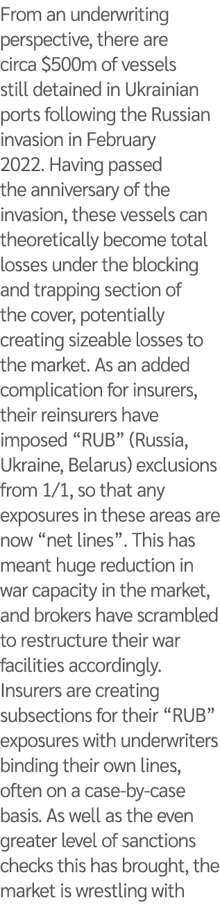 From an underwriting perspective, there are circa $500m of vessels still detained in Ukrainian ports following the Ru...