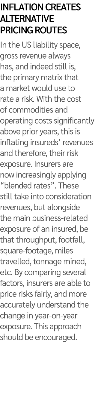 Inflation creates alternative pricing routes In the US liability space, gross revenue always has, and indeed still is...