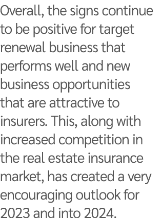 Overall, the signs continue to be positive for target renewal business that performs well and new business opportunit...